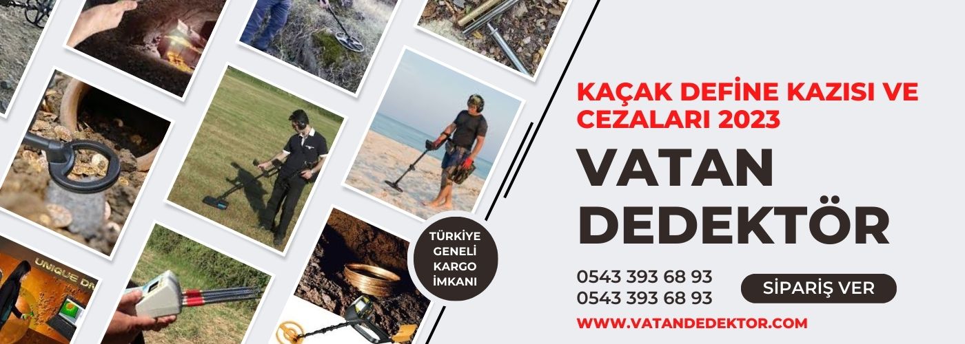 Kaçak Define Kazısı Nedir? | Kaçak Define Kazısı Cezaları | Vatan Dedektör | 0543 393 68 93 2 kacak define kazisi cezalari 2023