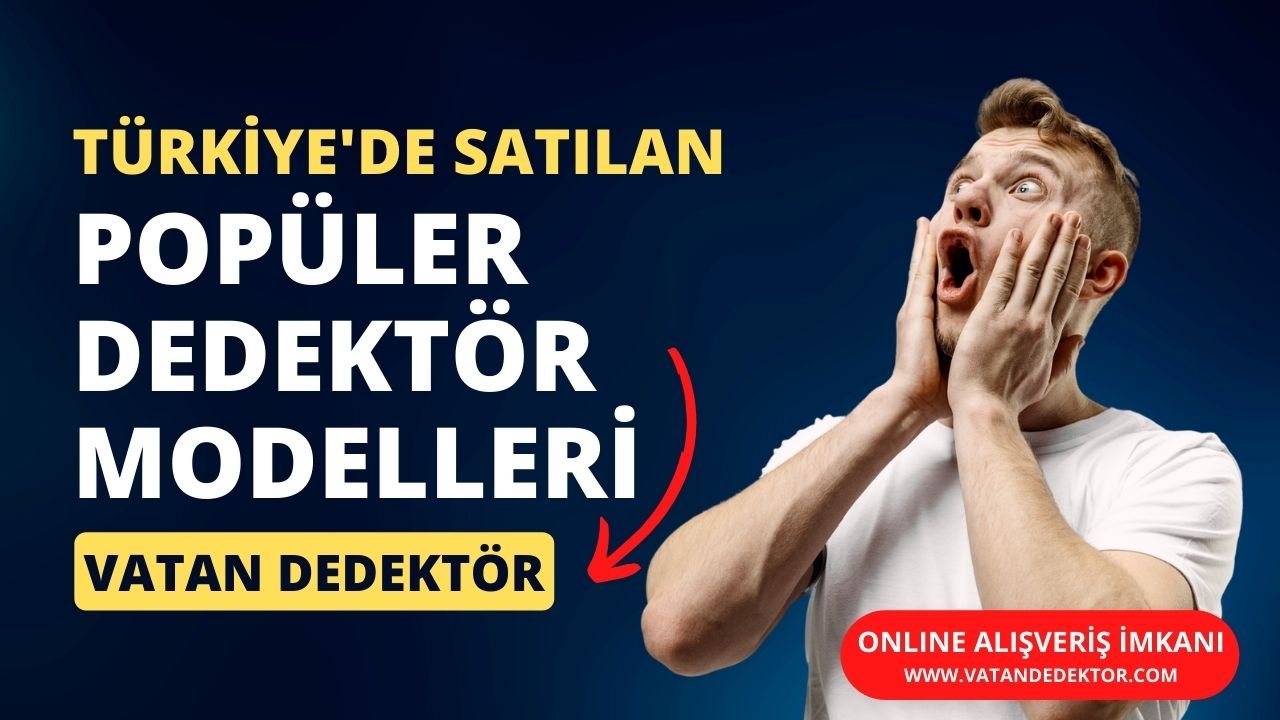 Popüler Dedektör Modelleri - Fiyatları - Özellikleri ve Arızaları 2023 1 Dedektor Modelleri ve Fiyatlari 2
