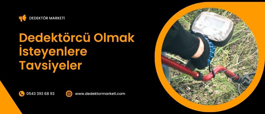 Dedektörcü Olmak İsteyenlere Tavsiyeler 2024 1 Dedektörcü Olmak İsteyenlere Tavsiyeler