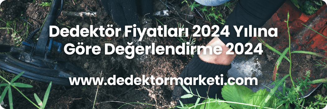 Dedektör Fiyatları 2024 Yılına Göre Değerlendirme 2024 2 Dedektör Fiyatları 2024 Yılına Göre Değerlendirme 2024