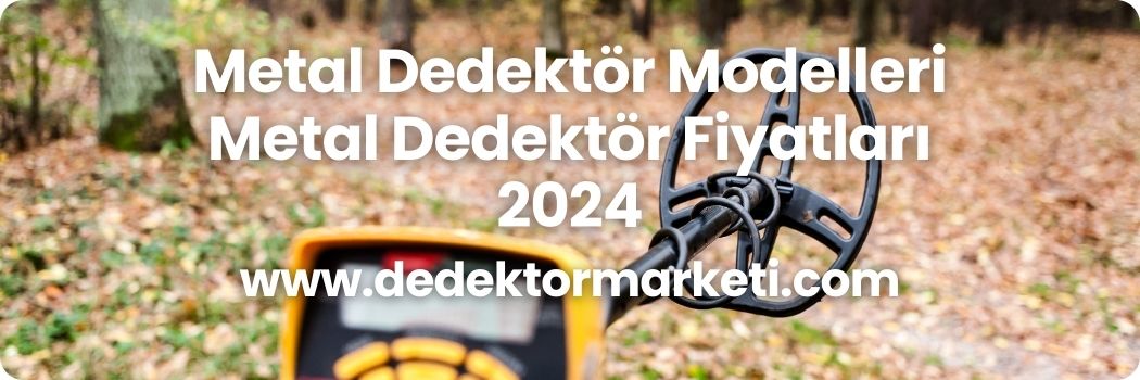 Metal Dedektör Modelleri ve Metal Dedektör Fiyatları 2 Metal Dedektör Modelleri ve Metal Dedektör Fiyatları 2024 (1)