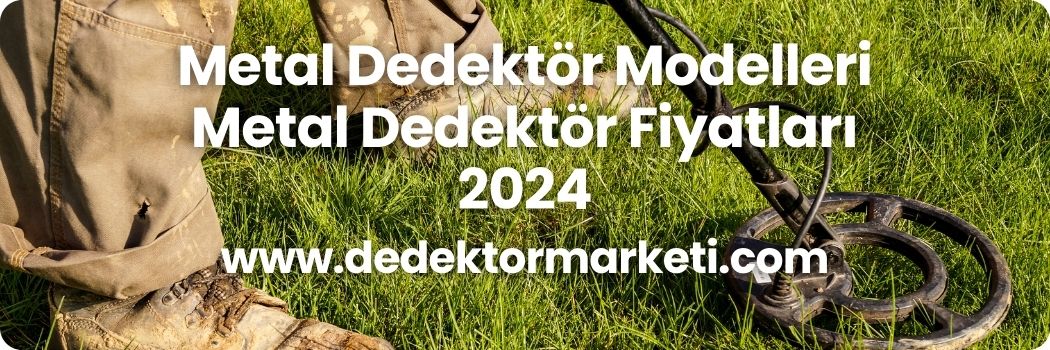 Metal Dedektör Modelleri ve Metal Dedektör Fiyatları 1 Metal Dedektör Modelleri ve Metal Dedektör Fiyatları 2024